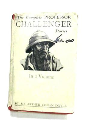 The Complete Professor Challenger Stories by Arthur Conan Doyle