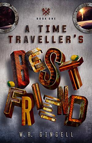 A Time-Traveller's Best Friend by W.R. Gingell