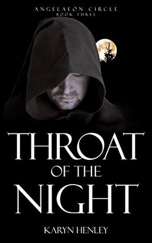 Throat of the Night  (Angelaeon Circle) by Karyn Henley