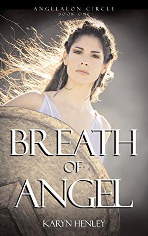 Breath of Angel: A Novel (The Angelaeon Circle #1)