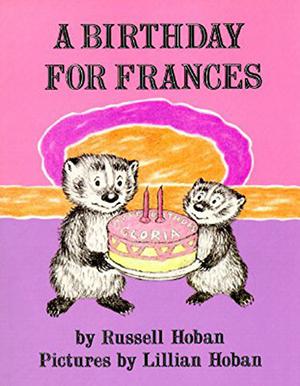A Birthday for Frances by Russell Hoban
