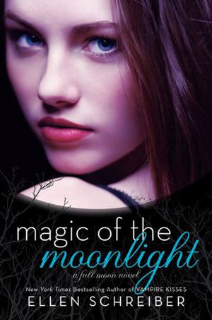 Magic of the Moonlight by Ellen Schreiber