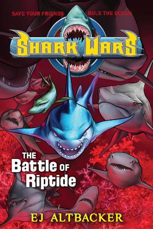 The Battle of Riptide by E.J. Altbacker