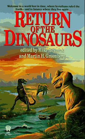 Return of the Dinosaurs by Mike Resnick, Kristine Kathryn Rusch, Maureen F. McHugh, Gene Wolfe, Laura Resnick, Ann Marston, Barbara Delaplace, Nick DiChario, Jack Nimersheim, Bud Sparhawk, Melanie Rawn, Michelle Sagara West, Ron Collins, Alan Rodgers, David Gerrold, Batya Swift Yasgur, Susan Shwartz, Barry N. Malzberg, Esther M. Friesner, Karen E. Taylor, Robert J. Sawyer, Josepha Sherman, Karen Haber, Malcolm Beckett, Kent Brewster, Kathy Chwedyk, Robyn Herrington