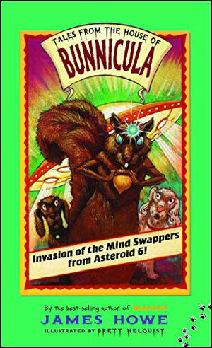 Invasion Of The Mind Swappers From Asteroid 6! by James Howe