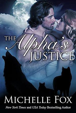 The Alpha's Justice by Michelle Fox