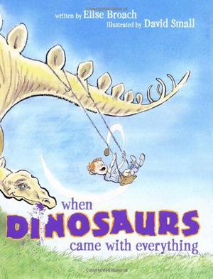 When Dinosaurs Came with Everything by Elise Broach