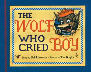 The Wolf Who Cried Boy by Bob Hartman