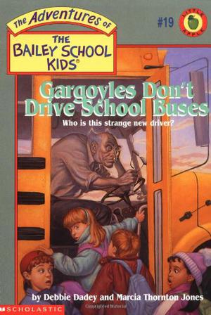 Gargoyles Don't Drive School Buses (The Adventures of the Bailey School Kids #19)