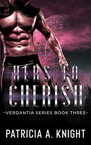 Hers to Cherish by Patricia A. Knight