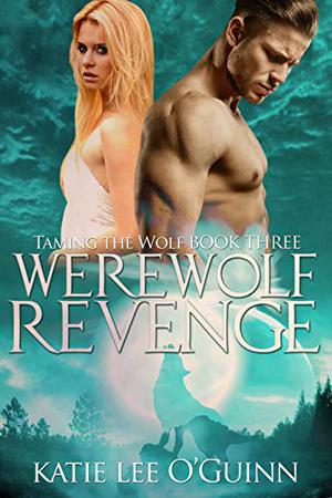 Werewolf Revenge (Taming the Wolf #3)