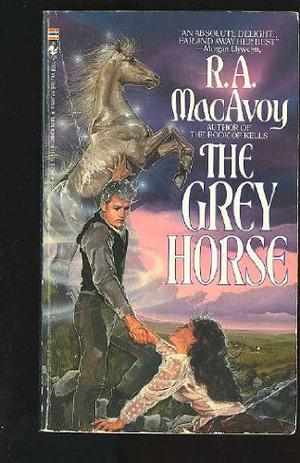 The Grey Horse by R.A. MacAvoy