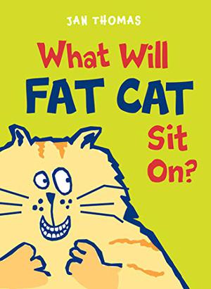 What Will Fat Cat Sit On? by Jan Thomas