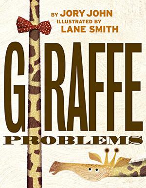 Giraffe Problems by Jory John