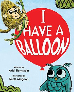 I Have a Balloon by Ariel Bernstein, Scott Magoon