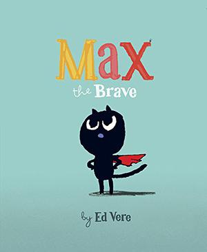 Max the Brave by Ed Vere
