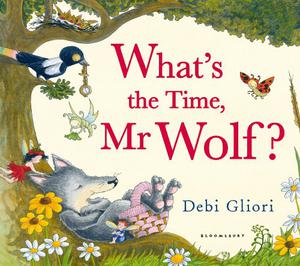 What's the Time, Mr. Wolf? by Debi Gliori