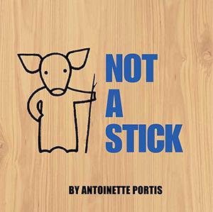 Not a Stick by Antoinette Portis