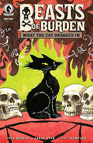 Beasts of Burden: What the Cat Dragged In (Beasts of Burden Reading Order #8)