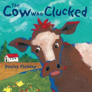 The Cow Who Clucked by Denise Fleming