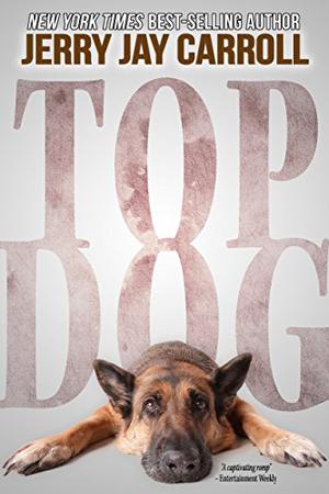 Top Dog by Jerry Jay Carroll