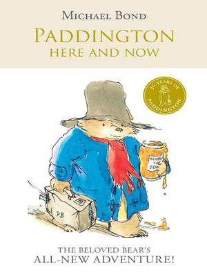 Paddington Here and Now (Paddington Bear #12)