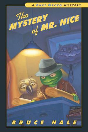 The Mystery of Mr. Nice: A Chet Gecko Mystery by Bruce Hale