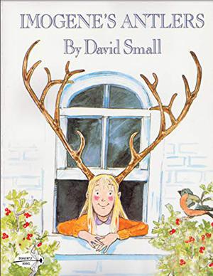 Imogene's Antlers by David Small, Randye Kaye, Chris Kubie