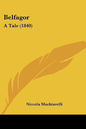 Belfagor: A Tale  (1840) by Niccolò Machiavelli