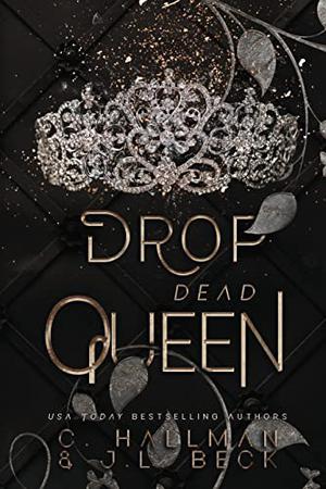 Drop Dead Queen by C. Hallman, J. L. Beck