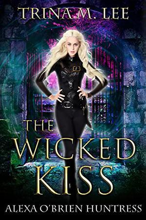 The Wicked Kiss by Trina M. Lee