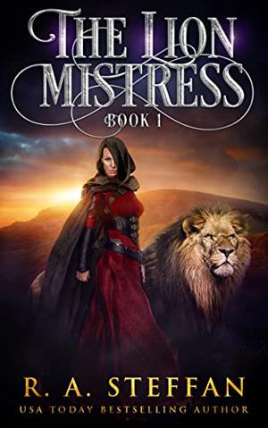The Lion Mistress: Book 1 by R.A. Steffan
