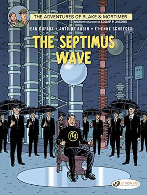 The Septimus Wave: The Adventures of Blake and Mortimer Volume 20 (Blake et Mortimer #22)