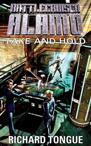 Take and Hold (Battlecruiser Alamo #11)