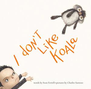 I Don't Like Koala by Sean Ferrell, Charles Santoso