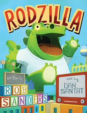 Rodzilla by Rob Sanders, Dan Santat