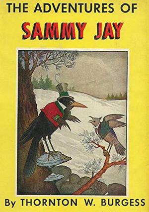 The Adventures of Sammy Jay by Thornton W. Burgess