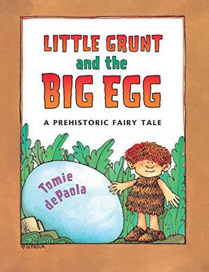 Little Grunt and the Big Egg by Tomie dePaola