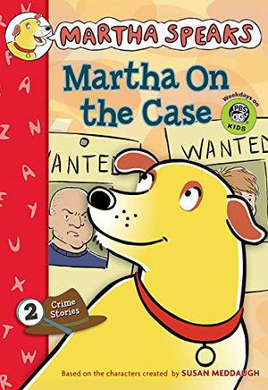 Martha Speaks: Martha on the Case by Jamie White, Susan Meddaugh