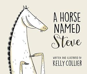 A Horse Named Steve by Kelly Collier