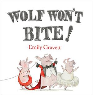 Wolf Won't Bite! by Emily Gravett
