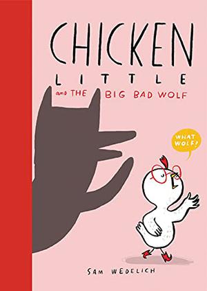 Chicken Little and the Big Bad Wolf by Sam Wedelich