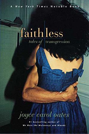 Faithless by Joyce Carol Oates