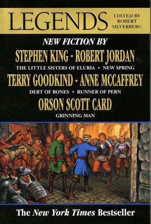 Legends by Robert Silverberg, Stephen King, Robert Jordan, Terry Goodkind, Anne McCaffrey, Raymond E. Feist, George R.R. Martin, Terry Pratchett, Orson Scott Card, Ursula K. Le Guin, Tad Williams