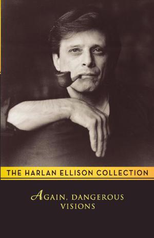 Again, Dangerous Visions by Harlan Ellison, John Heidenry, Ross Rocklynne, Ursula K. Le Guin, Andrew J. Offutt, Gene Wolfe, Ray Bradbury, Chad Oliver, Edward Bryant, Kate Wilhelm, James B. Hemesath, Joanna Russ, Kurt Vonnegut Jr., T.L. Sherred, Barry N. Malzberg, Brian W. Aldiss, H.H. Hollis, Bernard Wolfe, David Gerrold, Piers Anthony, Lee Hoffman, Gahan Wilson, Joan Bernott, Gregory Benford, Evelyn Lief, James Sallis, Josephine Saxton, Ken McCullough, David Kerr, Burt K. Filer, Richard Hill, Leonard Tushnet, Ben Bova, Dean Koontz, Judith Ann Lawrence, James Blish, A. Parra, Thomas M. Disch, Richard A. Lupoff, M. John Harrison, Robin Scott, Andrew Weiner, Terry Carr, James Tiptree Jr., Ray Faraday Nelson