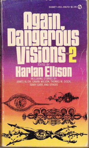 Again, Dangerous Visions 1 by Harlan Ellison, John Heidenry, Kate Wilhelm, James B. Hemesath, Joanna Russ, Kurt Vonnegut Jr., T.L. Sherred, Barry N. Malzberg, H.H. Hollis, Bernard Wolfe, David Gerrold, Piers Anthony, Ross Rocklynne, Ursula K. Le Guin, Andrew J. Offutt, Gene Wolfe, Ray Bradbury, Chad Oliver, Edward Bryant, Ray Faraday Nelson