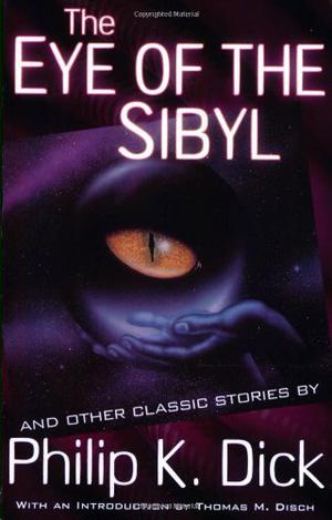 The Collected Stories of Philip K. Dick 5: The Eye of The Sibyl (The Collected Stories of Philip K. Dick #5)