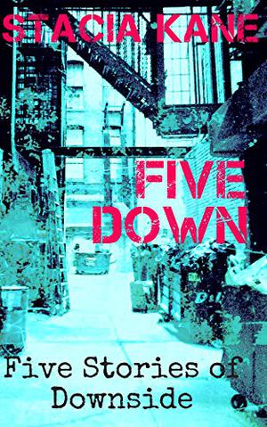 Five Down by Stacia Kane
