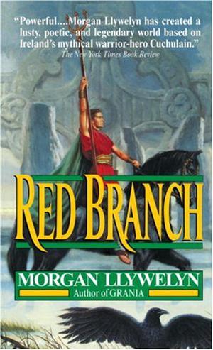 Red Branch (Celtic World of Morgan Llywelyn #3)