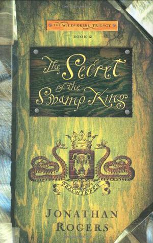 The Secret of the Swamp King (The Wilderking Trilogy #2)